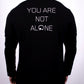 You Are Not Alone Long Sleeve